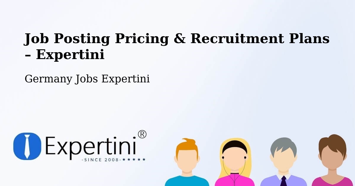 Job Posting Pricing & Recruitment Plans – Aschheim - Aschheim, Germany Jobs Expertini